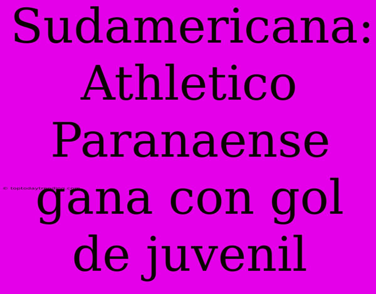 Sudamericana: Athletico Paranaense Gana Con Gol De Juvenil