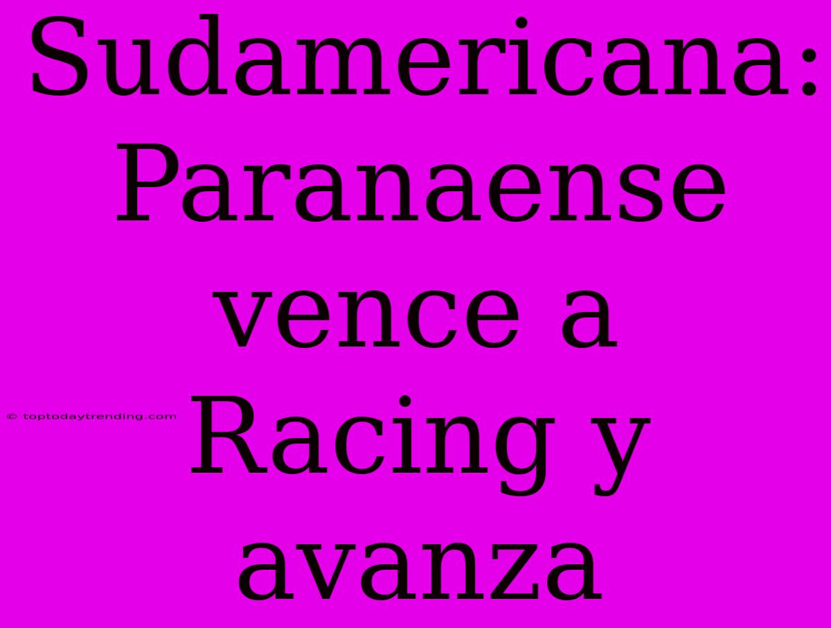 Sudamericana: Paranaense Vence A Racing Y Avanza