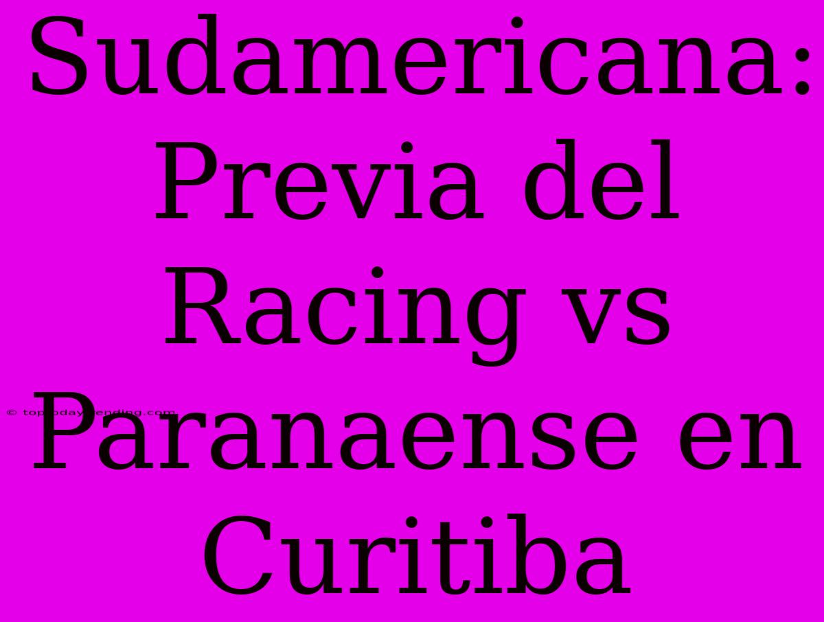 Sudamericana: Previa Del Racing Vs Paranaense En Curitiba