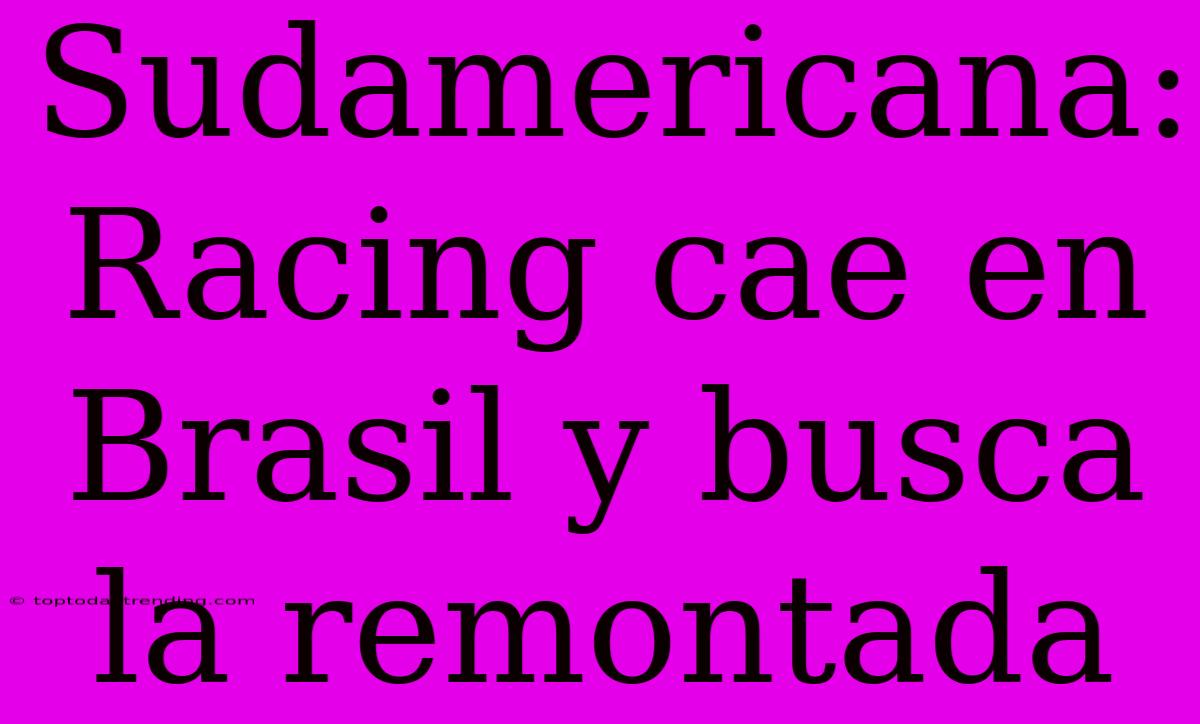 Sudamericana: Racing Cae En Brasil Y Busca La Remontada