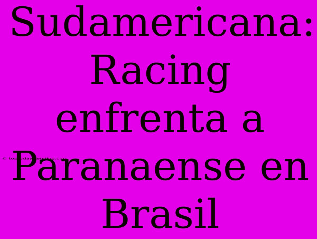 Sudamericana: Racing Enfrenta A Paranaense En Brasil