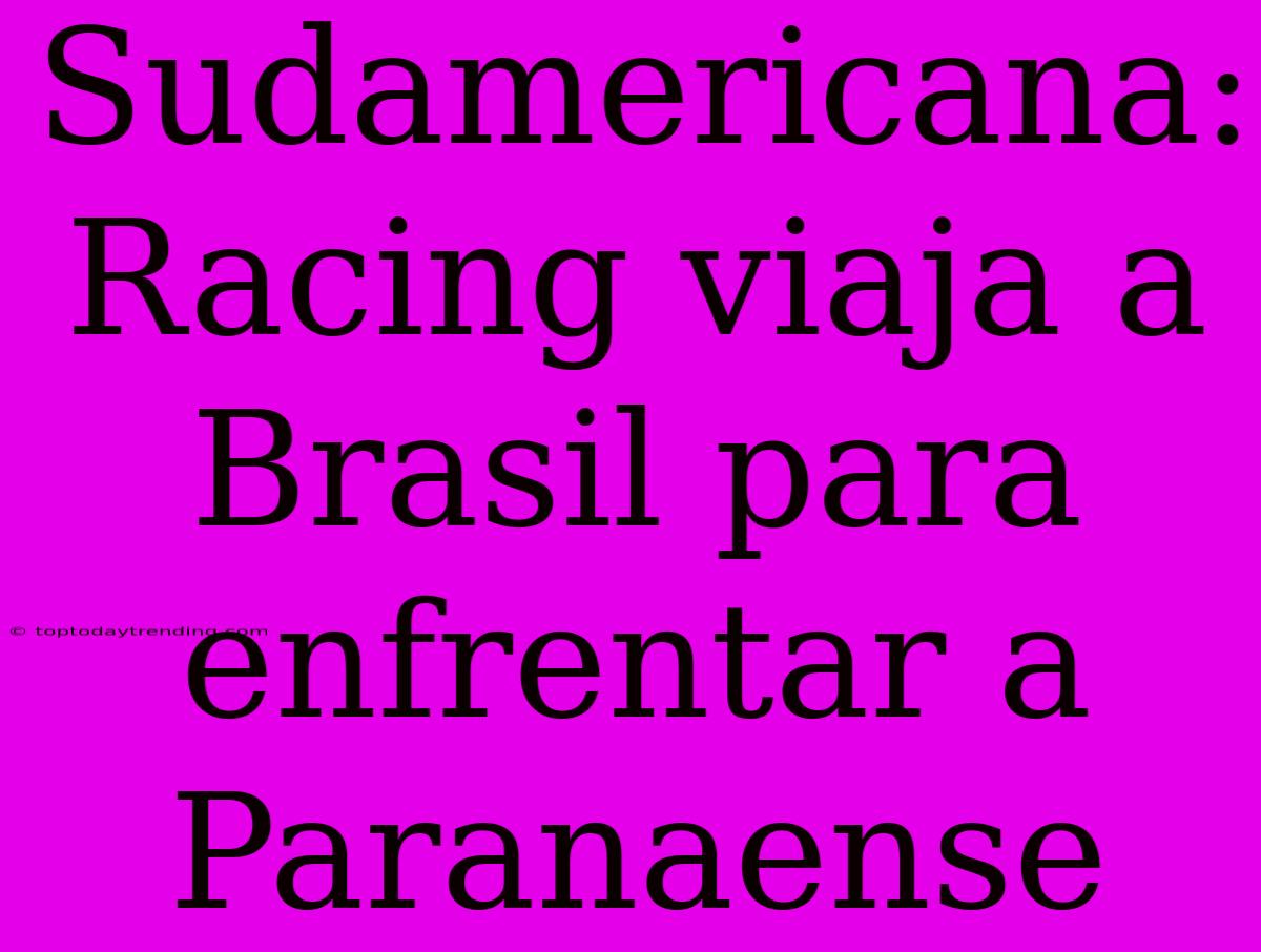 Sudamericana: Racing Viaja A Brasil Para Enfrentar A Paranaense