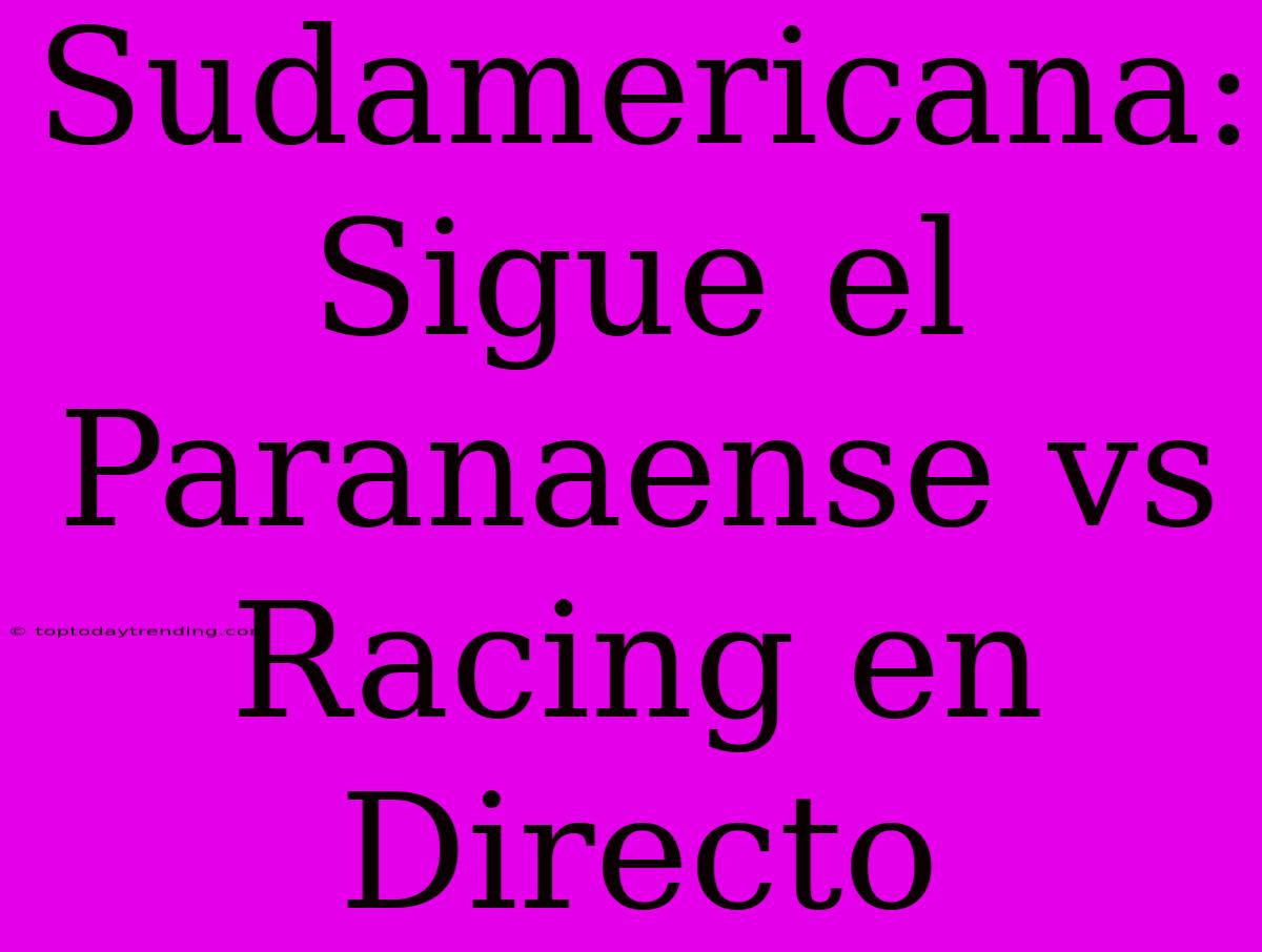 Sudamericana: Sigue El Paranaense Vs Racing En Directo