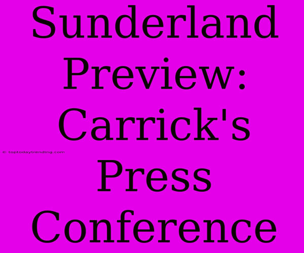 Sunderland Preview: Carrick's Press Conference