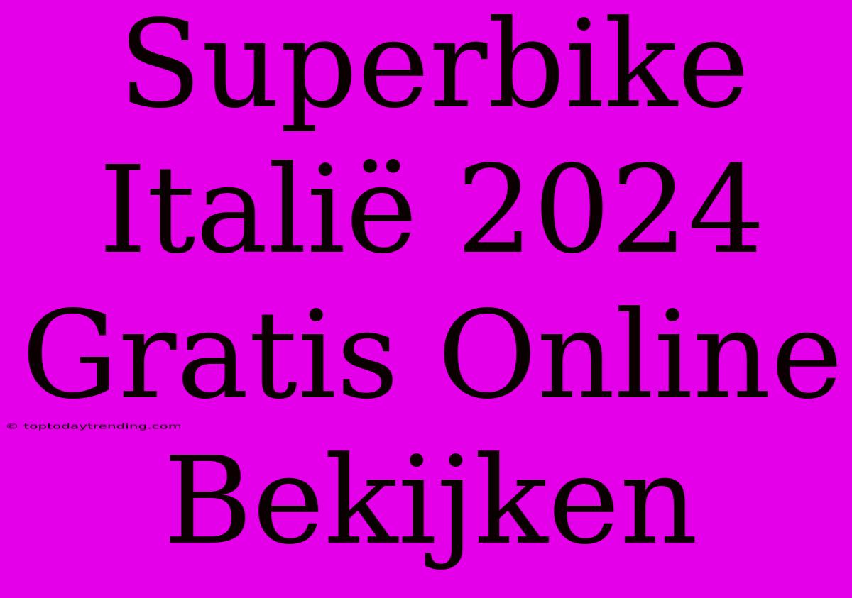 Superbike Italië 2024 Gratis Online Bekijken