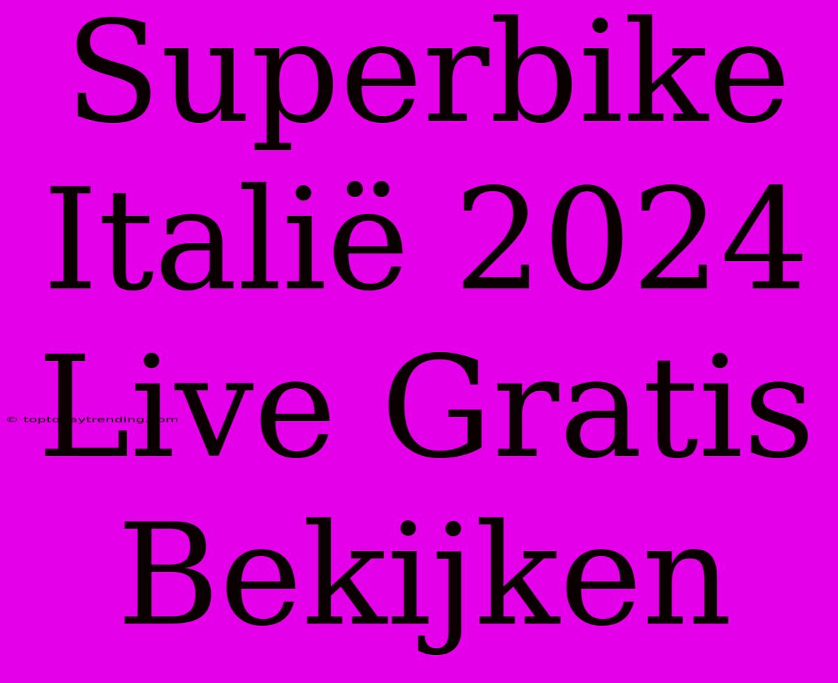 Superbike Italië 2024 Live Gratis Bekijken