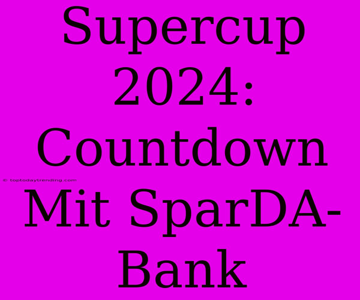 Supercup 2024: Countdown Mit SparDA-Bank