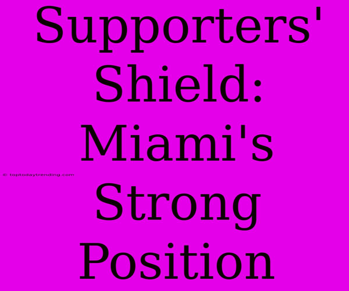 Supporters' Shield: Miami's Strong Position