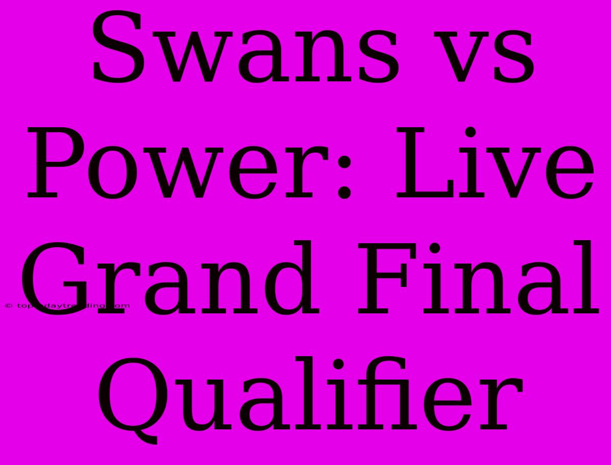 Swans Vs Power: Live Grand Final Qualifier