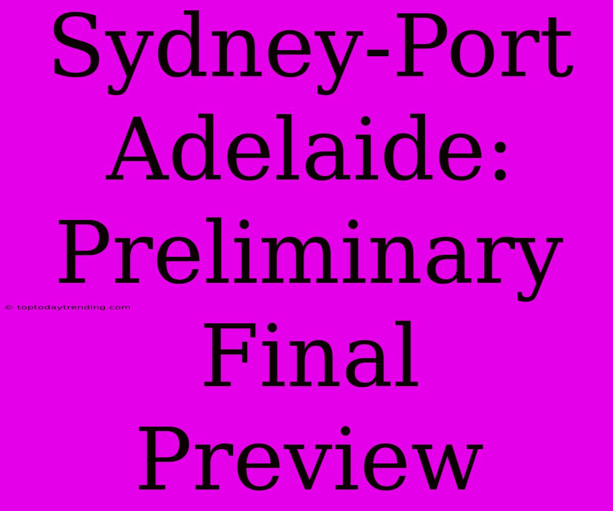 Sydney-Port Adelaide: Preliminary Final Preview