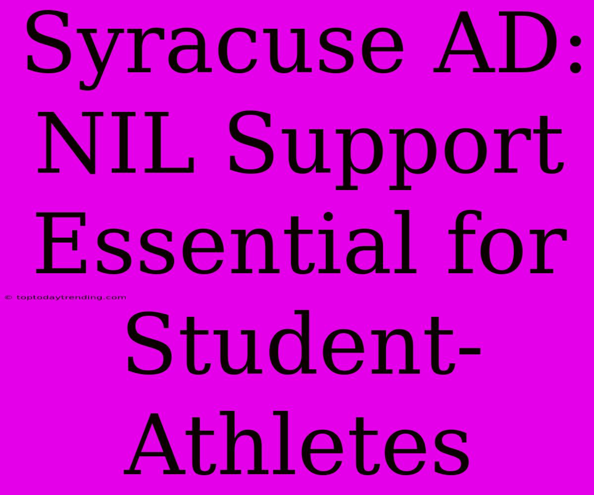 Syracuse AD:  NIL Support Essential For Student-Athletes