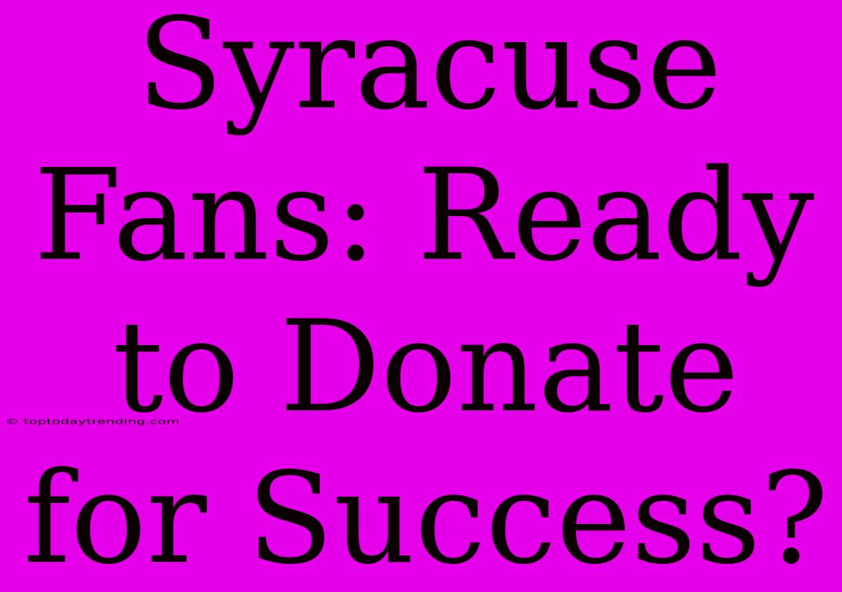 Syracuse Fans: Ready To Donate For Success?