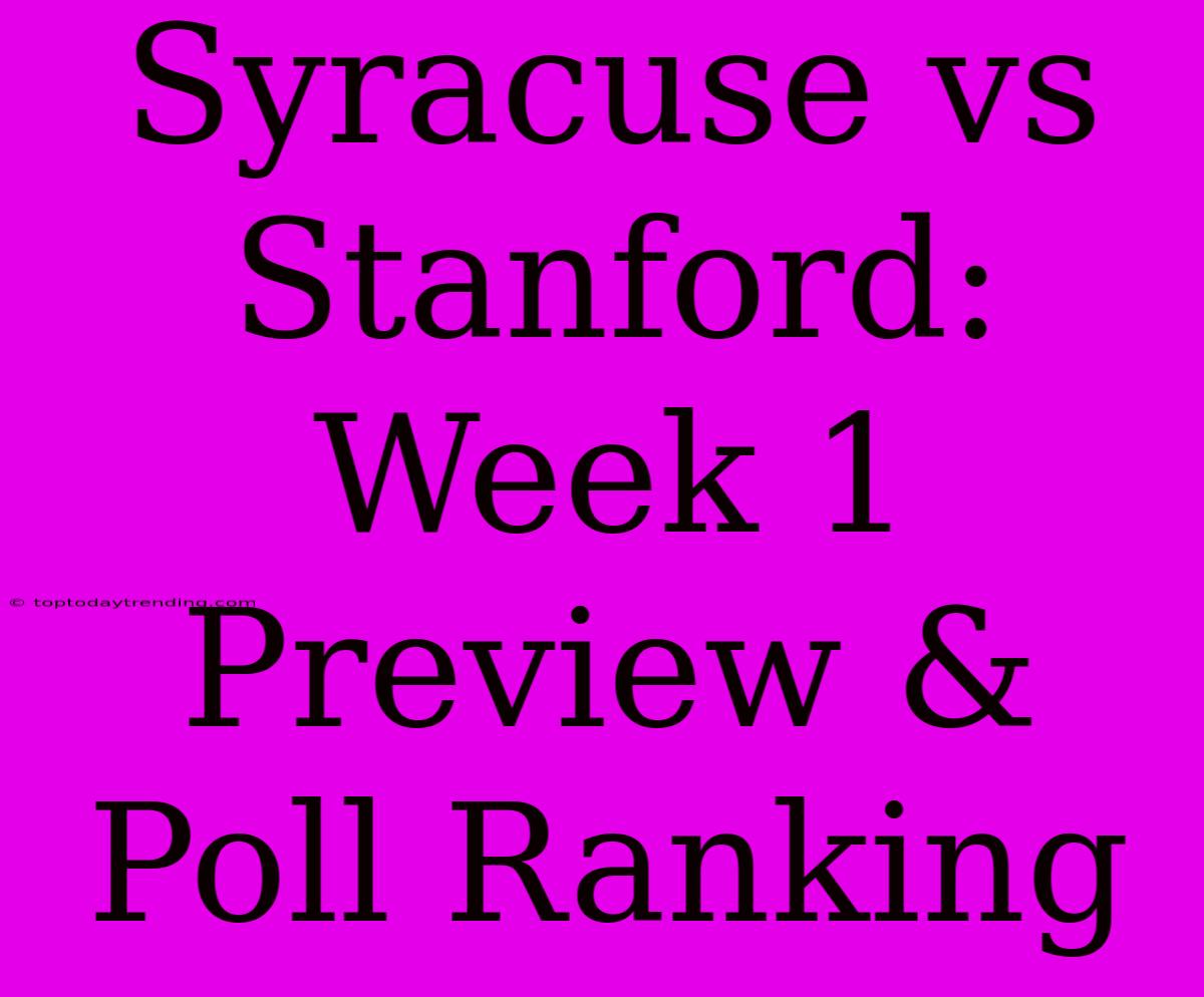 Syracuse Vs Stanford: Week 1 Preview & Poll Ranking