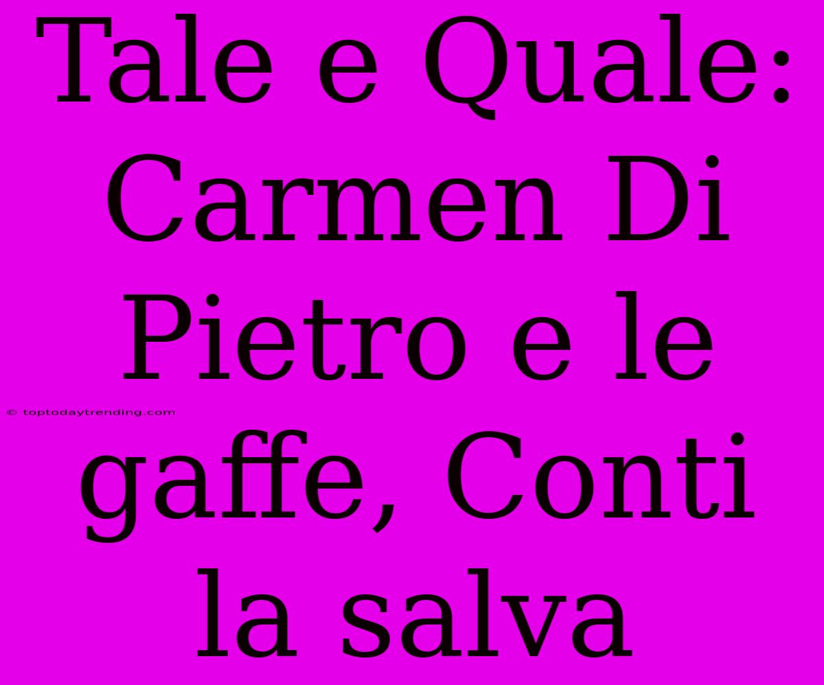 Tale E Quale: Carmen Di Pietro E Le Gaffe, Conti La Salva