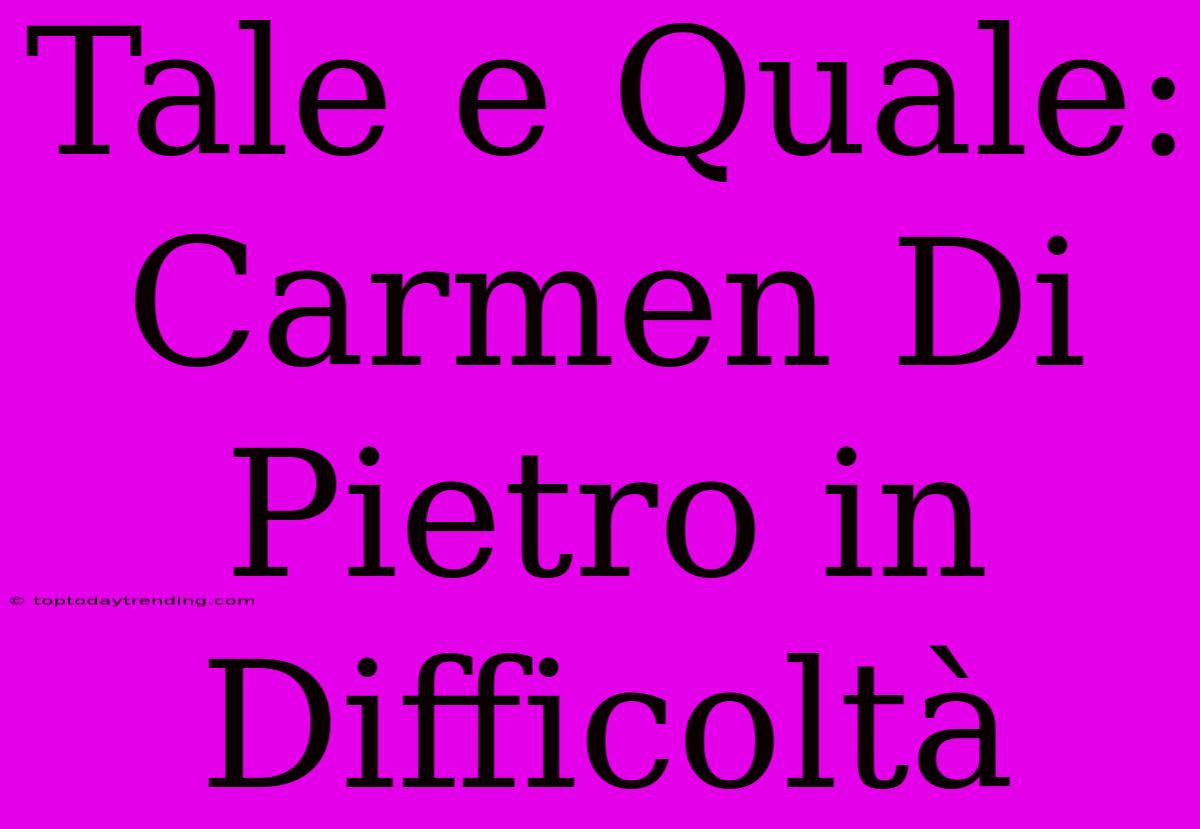 Tale E Quale: Carmen Di Pietro In Difficoltà