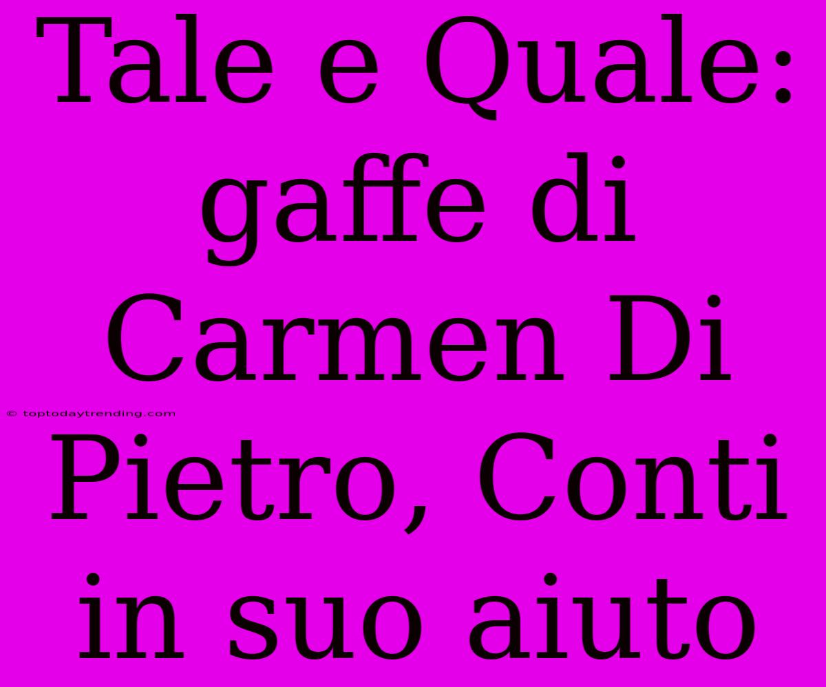 Tale E Quale: Gaffe Di Carmen Di Pietro, Conti In Suo Aiuto