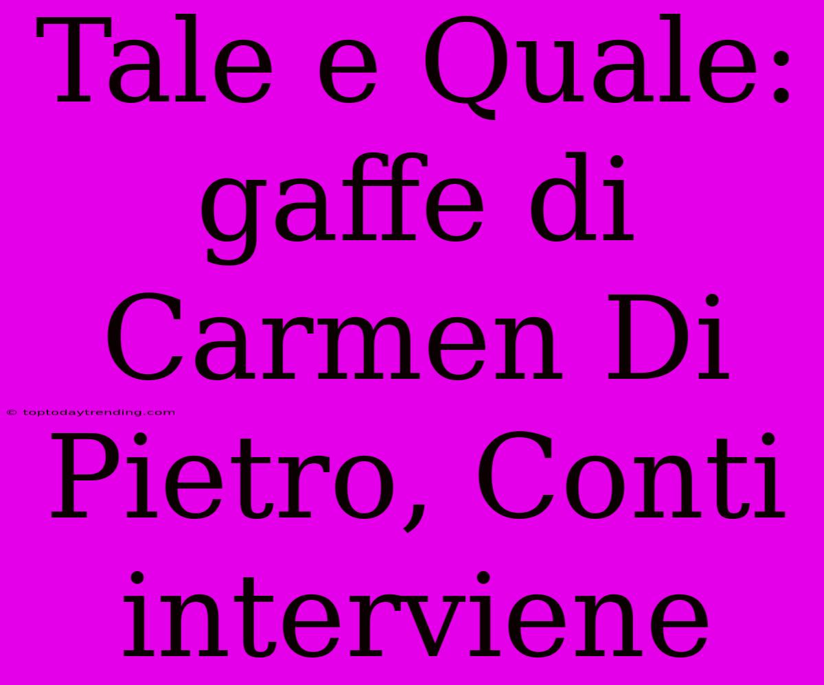 Tale E Quale: Gaffe Di Carmen Di Pietro, Conti Interviene