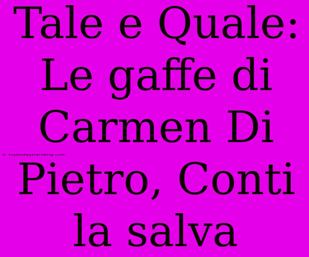 Tale E Quale: Le Gaffe Di Carmen Di Pietro, Conti La Salva