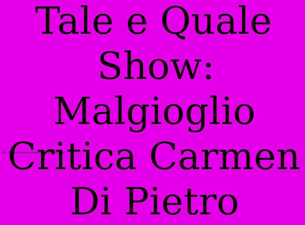 Tale E Quale Show: Malgioglio Critica Carmen Di Pietro