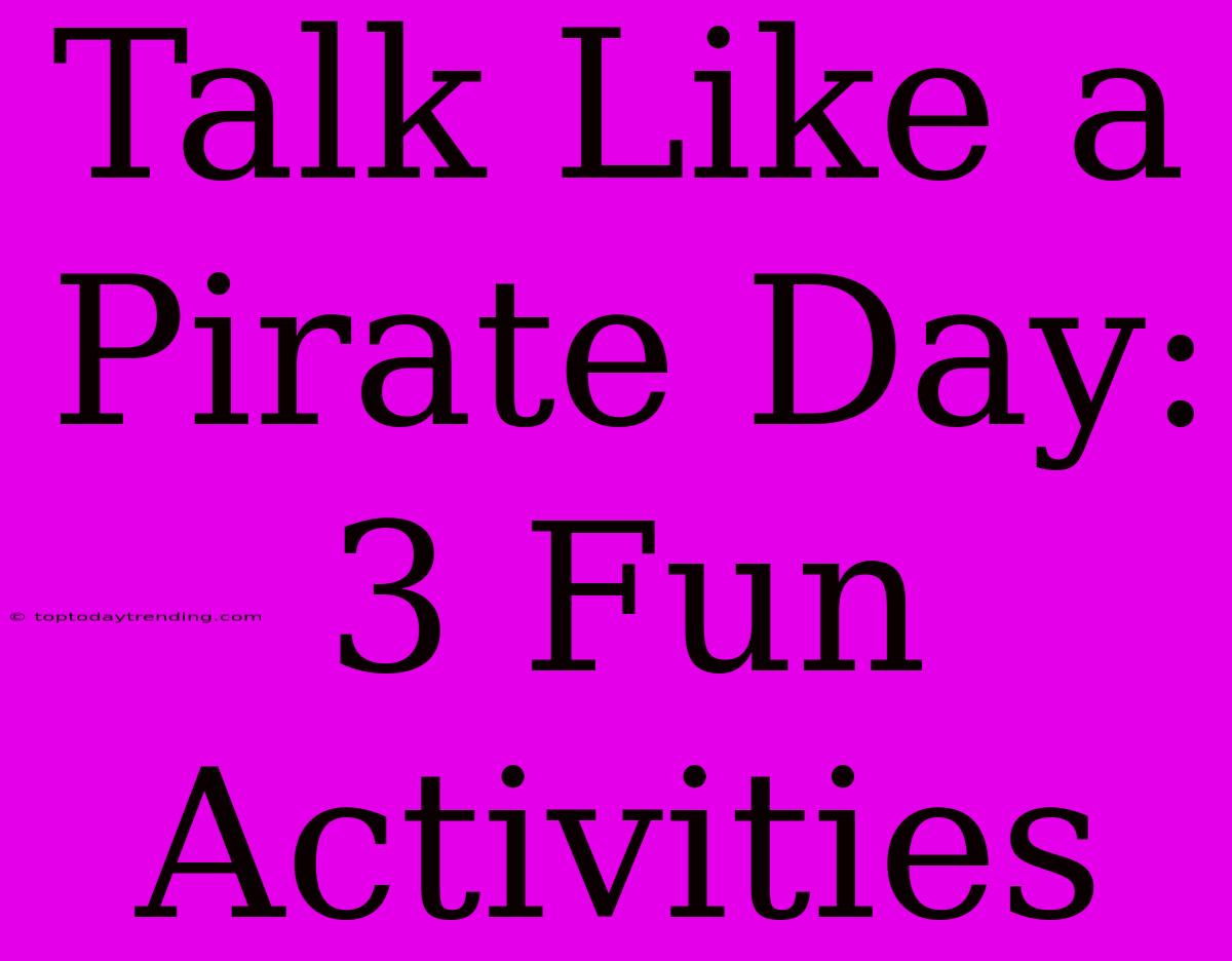 Talk Like A Pirate Day: 3 Fun Activities