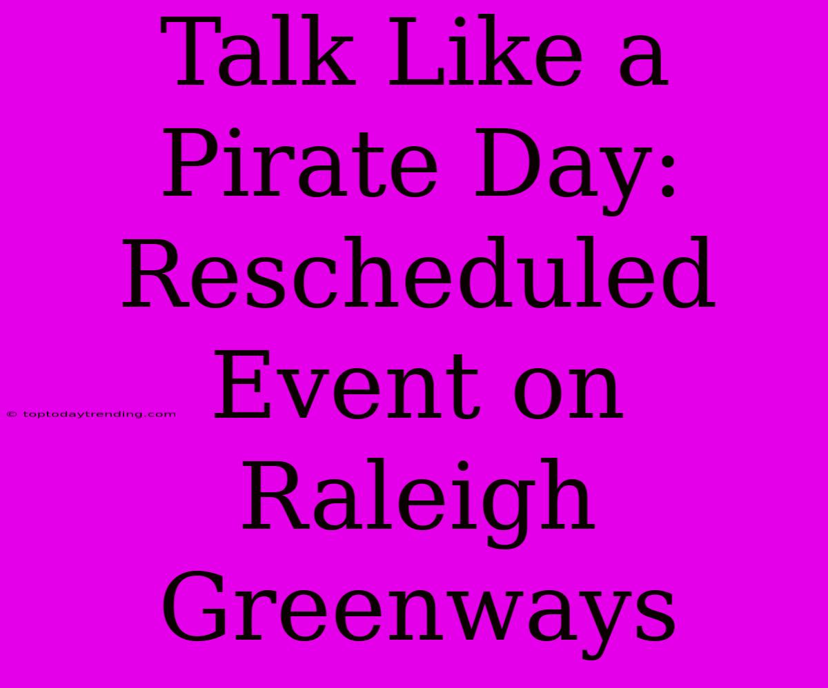 Talk Like A Pirate Day: Rescheduled Event On Raleigh Greenways