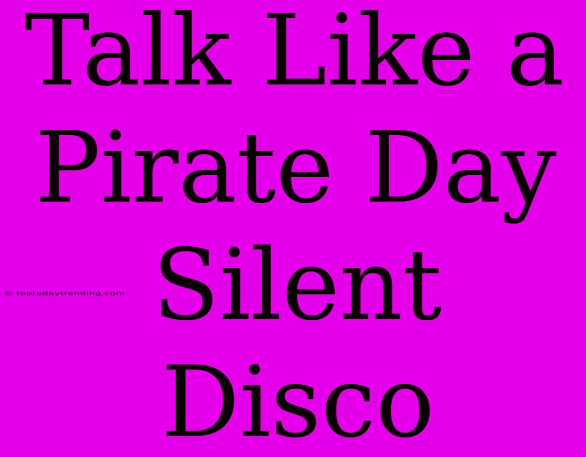 Talk Like A Pirate Day Silent Disco