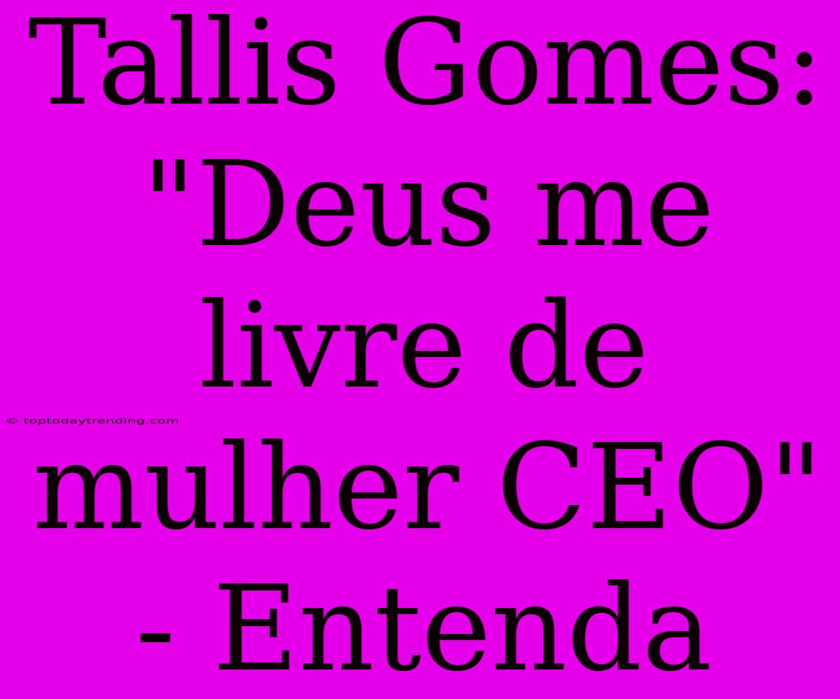 Tallis Gomes: 