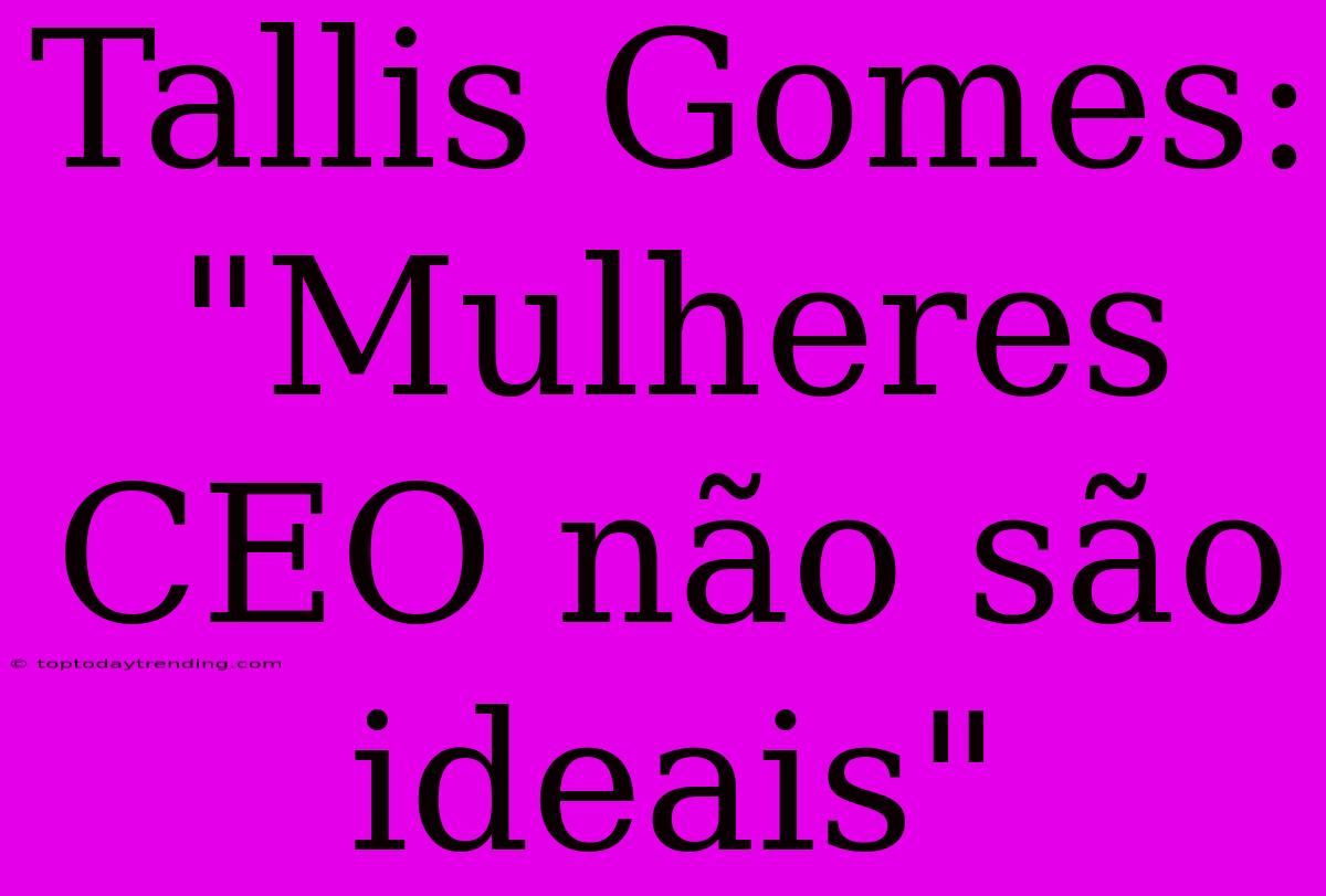 Tallis Gomes: 