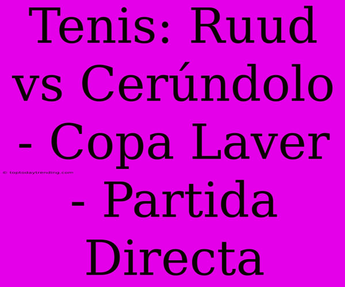 Tenis: Ruud Vs Cerúndolo - Copa Laver - Partida Directa