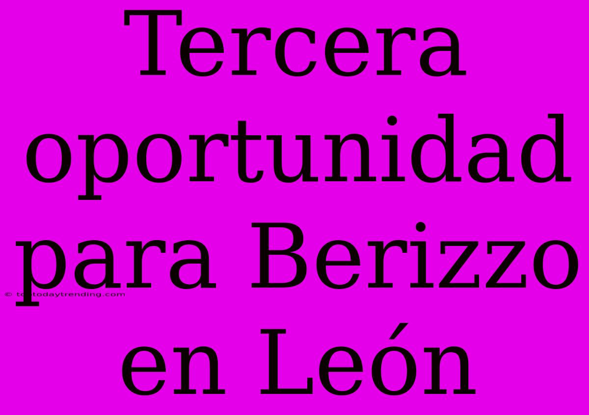 Tercera Oportunidad Para Berizzo En León