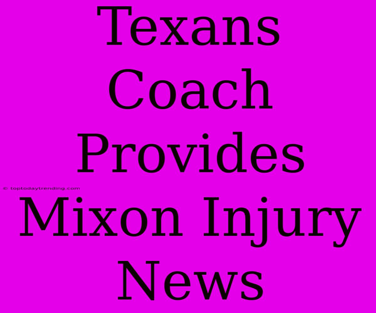 Texans Coach Provides Mixon Injury News