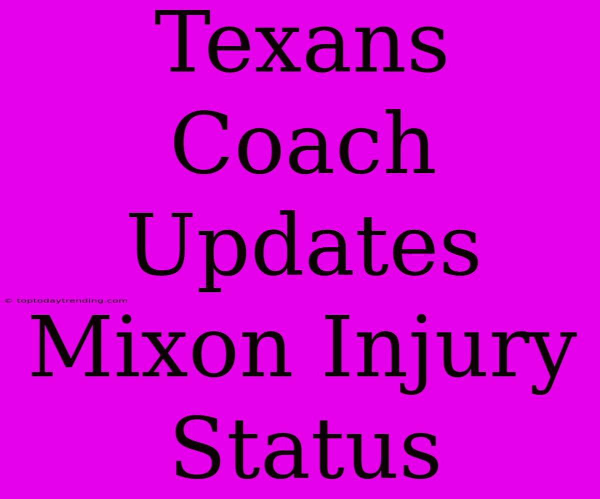 Texans Coach Updates Mixon Injury Status