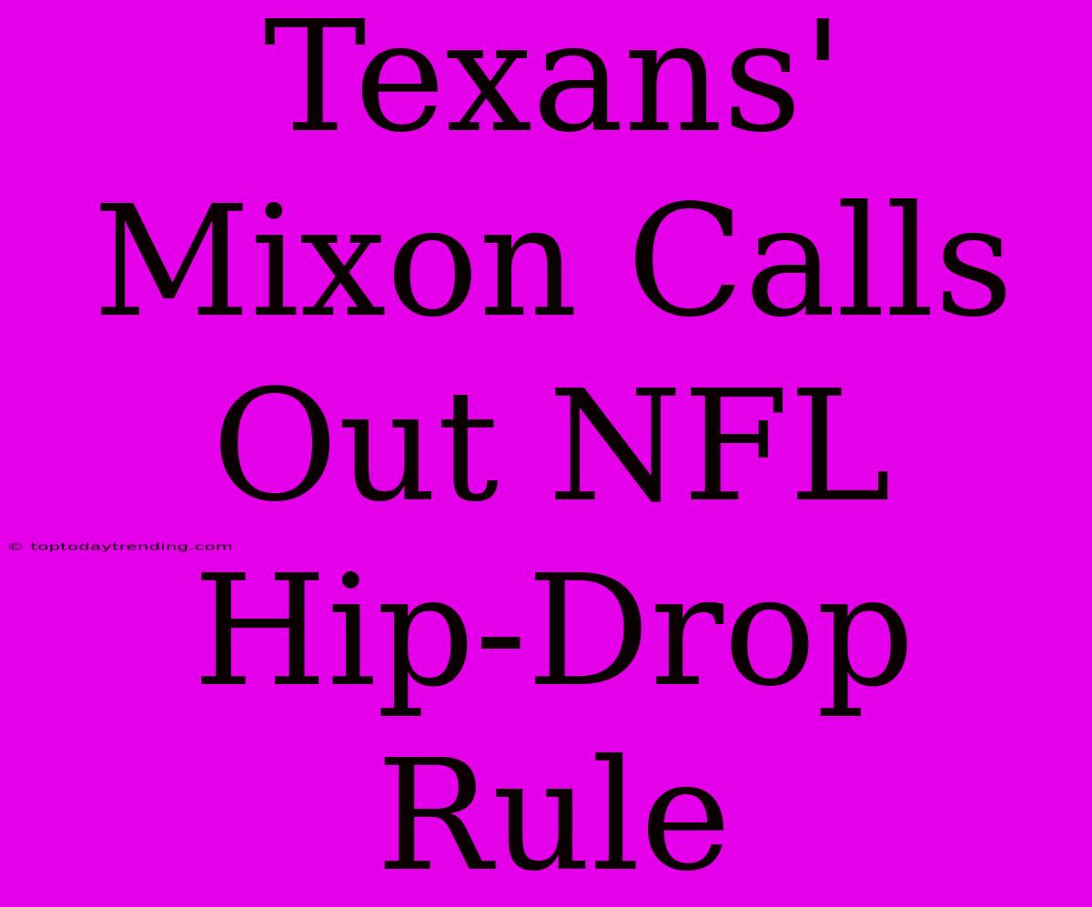 Texans' Mixon Calls Out NFL Hip-Drop Rule