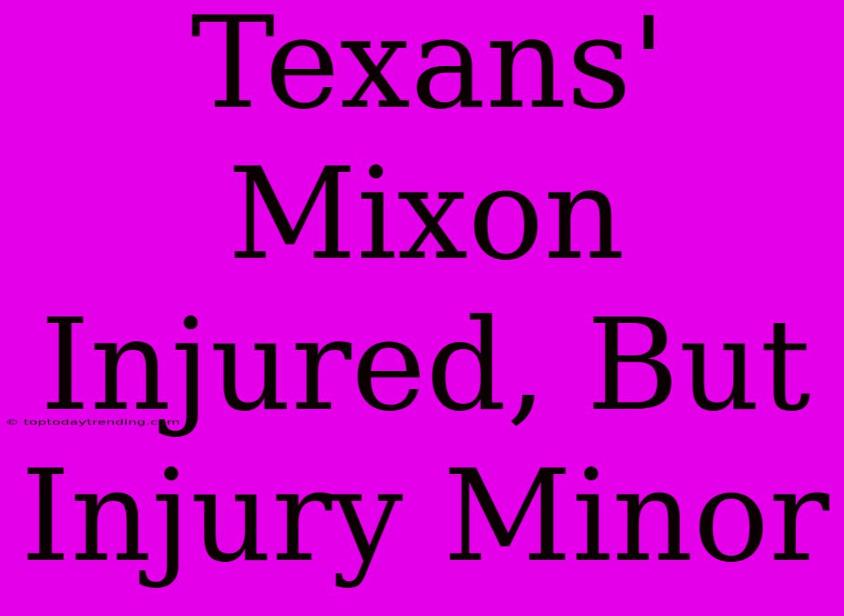 Texans' Mixon Injured, But Injury Minor