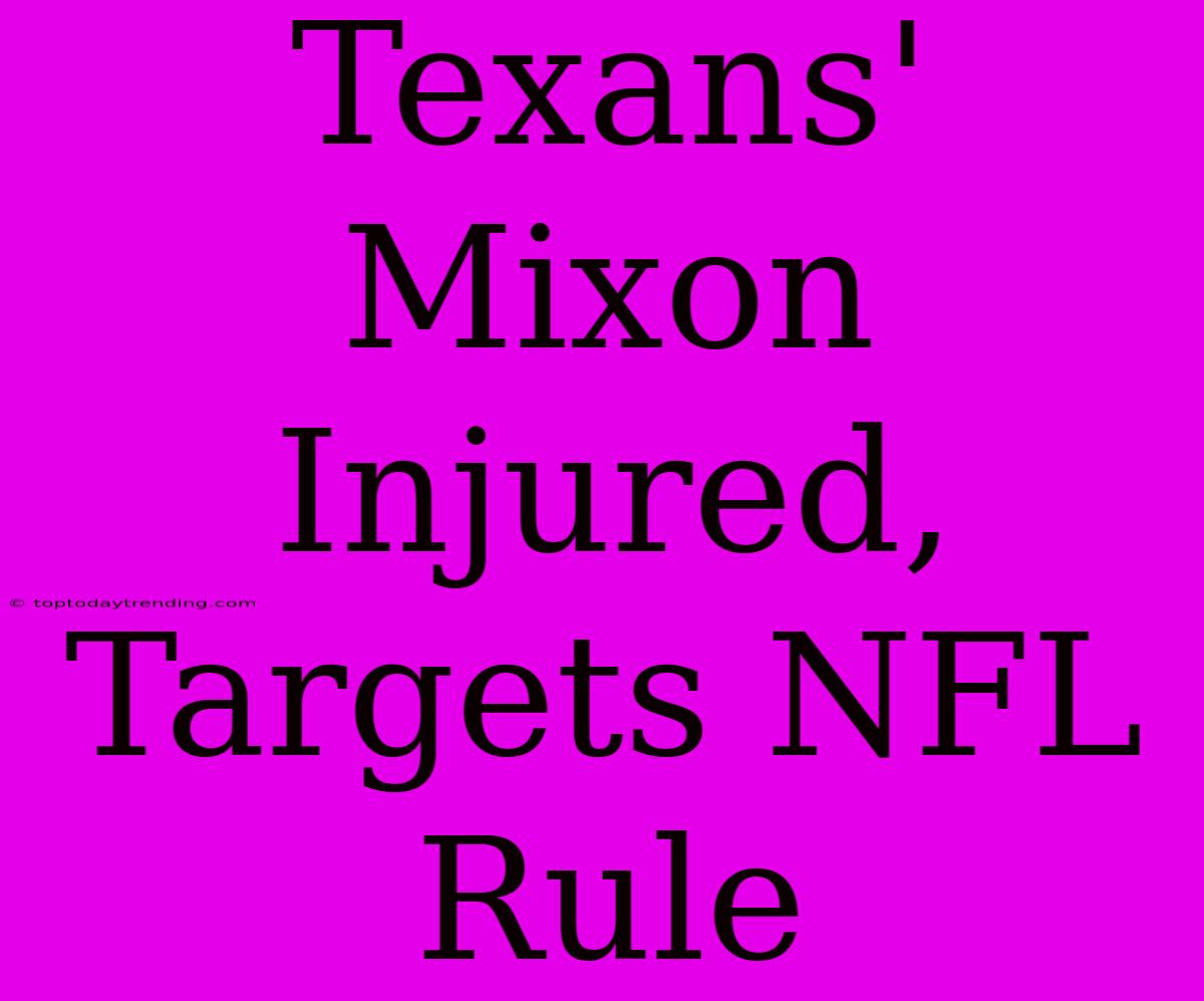 Texans' Mixon Injured, Targets NFL Rule