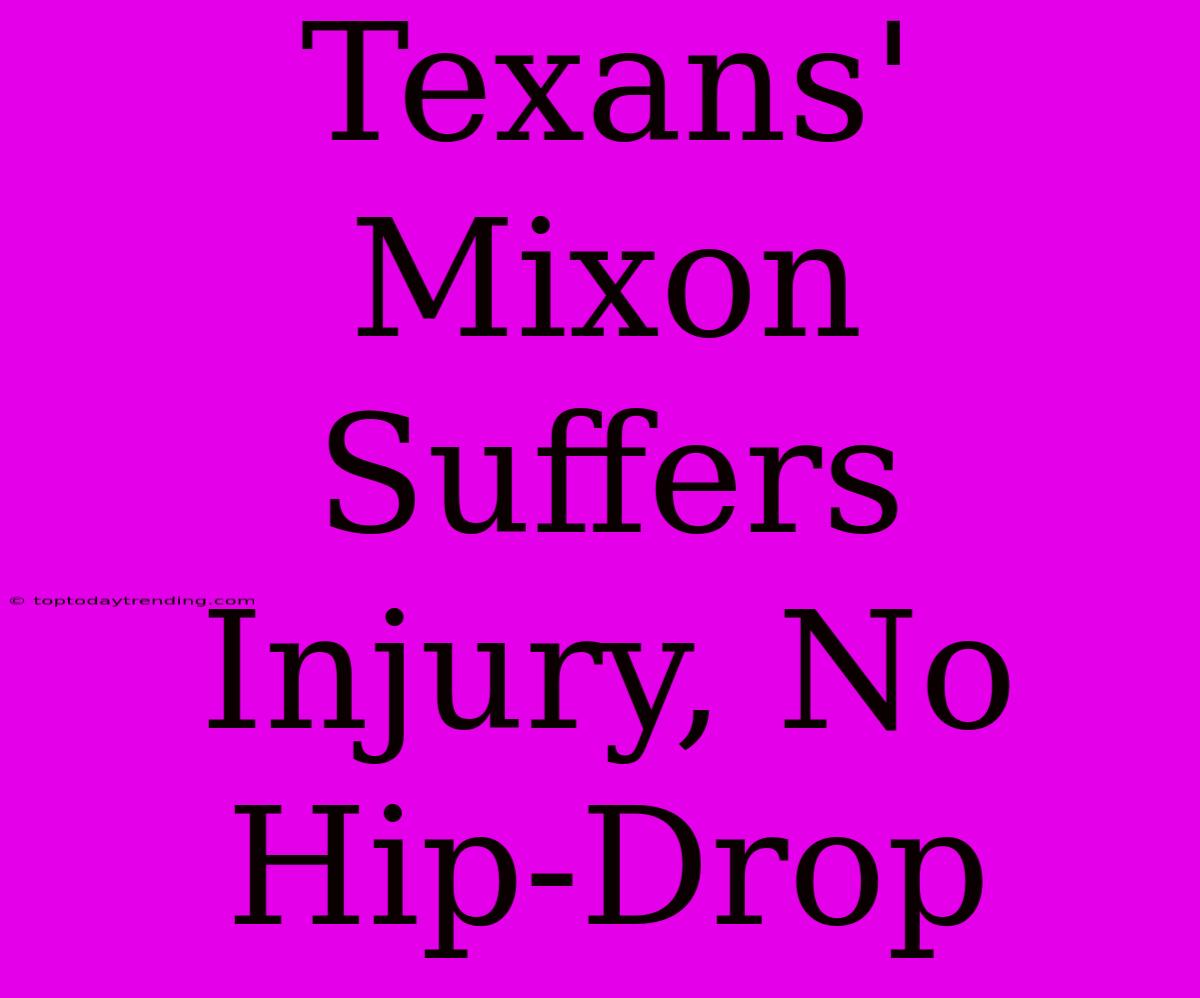 Texans' Mixon Suffers Injury, No Hip-Drop