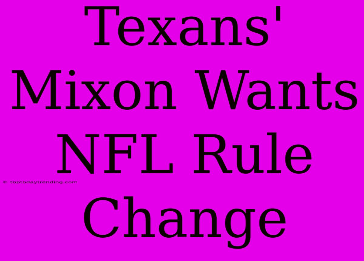 Texans' Mixon Wants NFL Rule Change