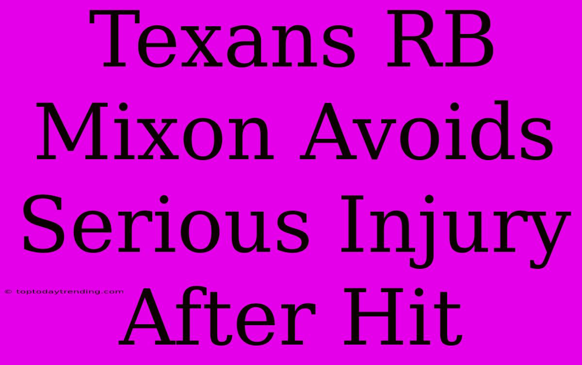 Texans RB Mixon Avoids Serious Injury After Hit