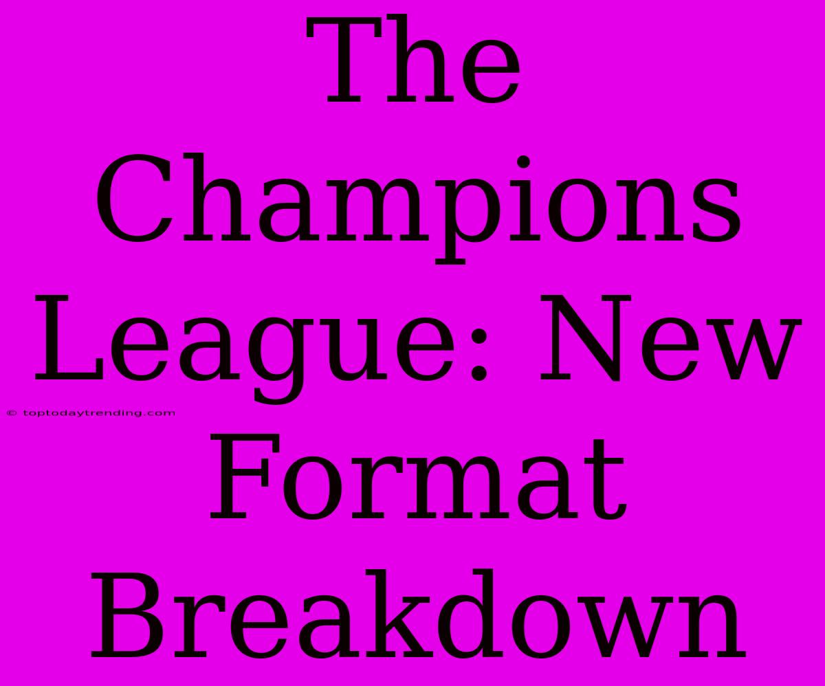 The Champions League: New Format Breakdown