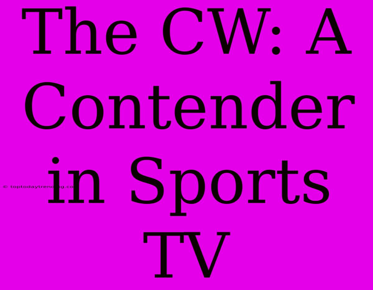 The CW: A Contender In Sports TV