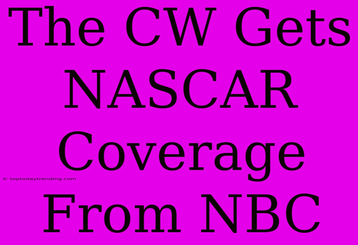 The CW Gets NASCAR Coverage From NBC