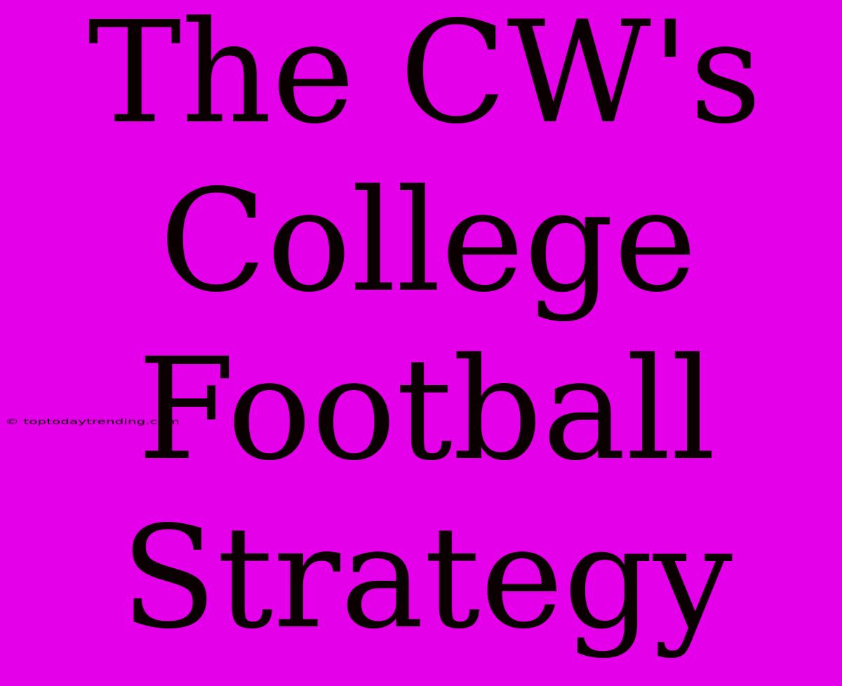 The CW's College Football Strategy