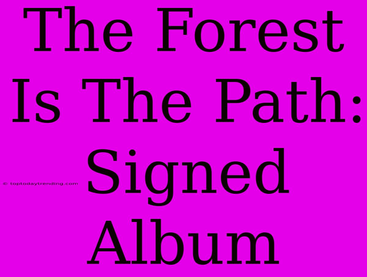 The Forest Is The Path: Signed Album