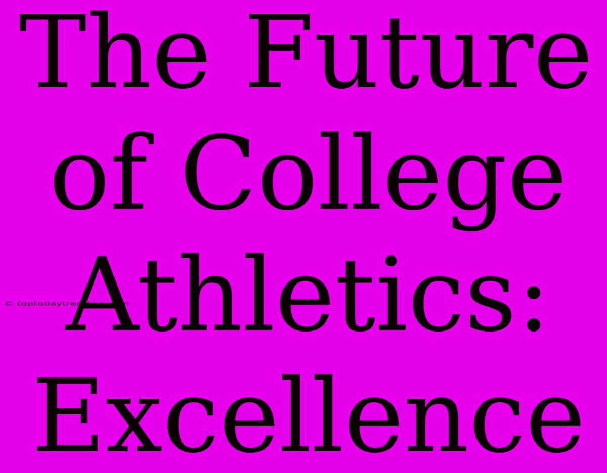 The Future Of College Athletics: Excellence