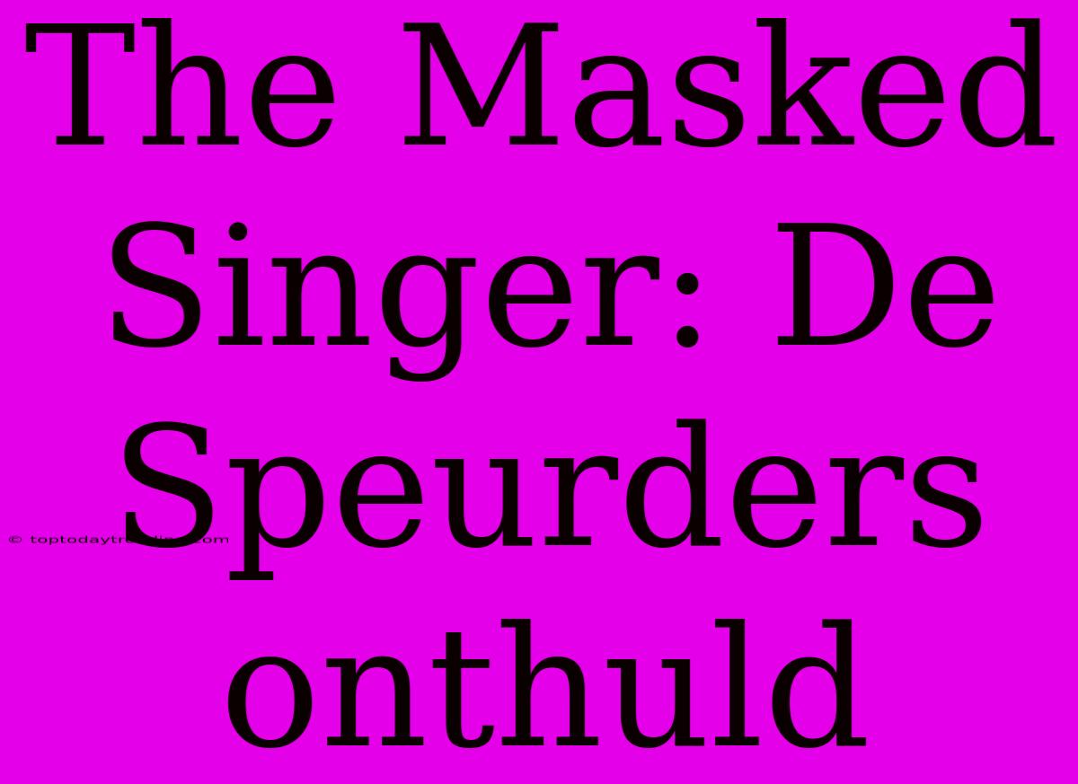 The Masked Singer: De Speurders Onthuld