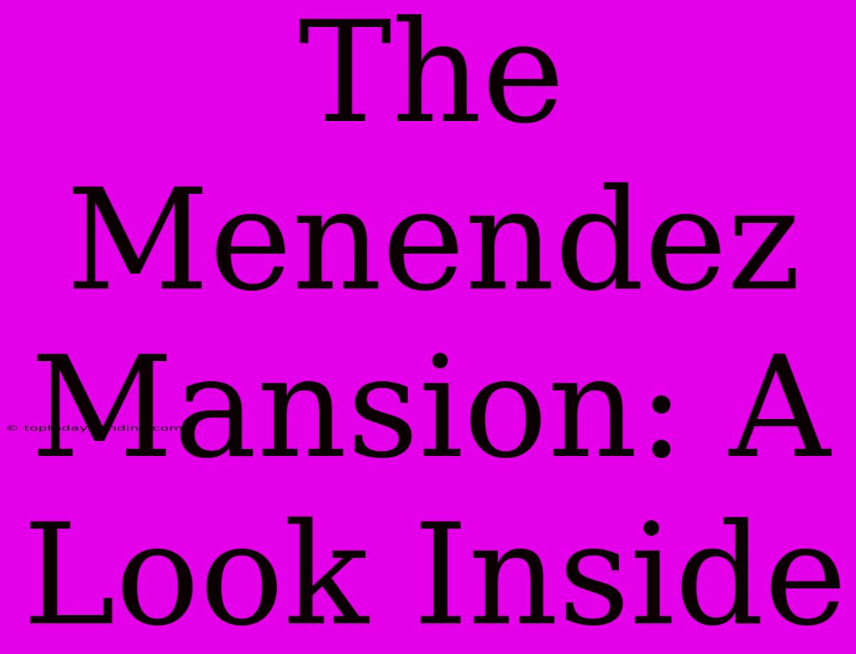 The Menendez Mansion: A Look Inside