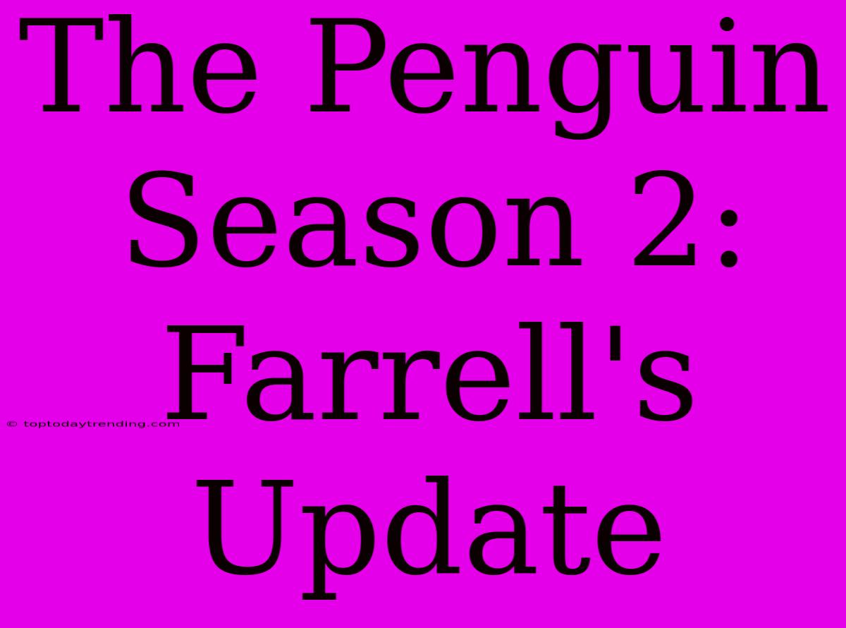 The Penguin Season 2: Farrell's Update