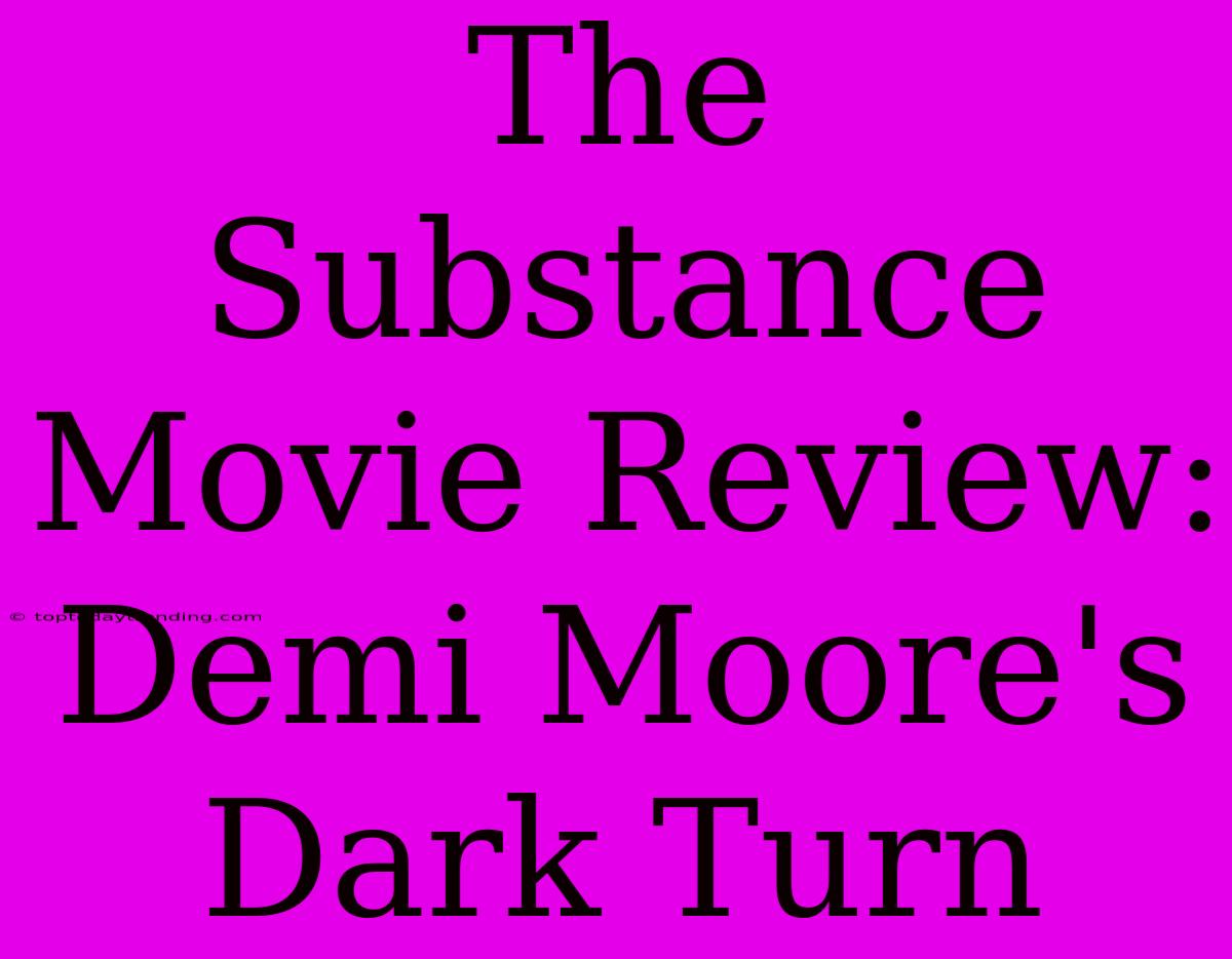 The Substance Movie Review: Demi Moore's Dark Turn