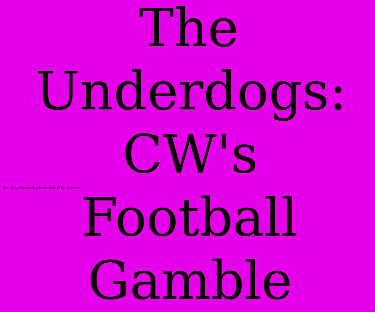 The Underdogs: CW's Football Gamble