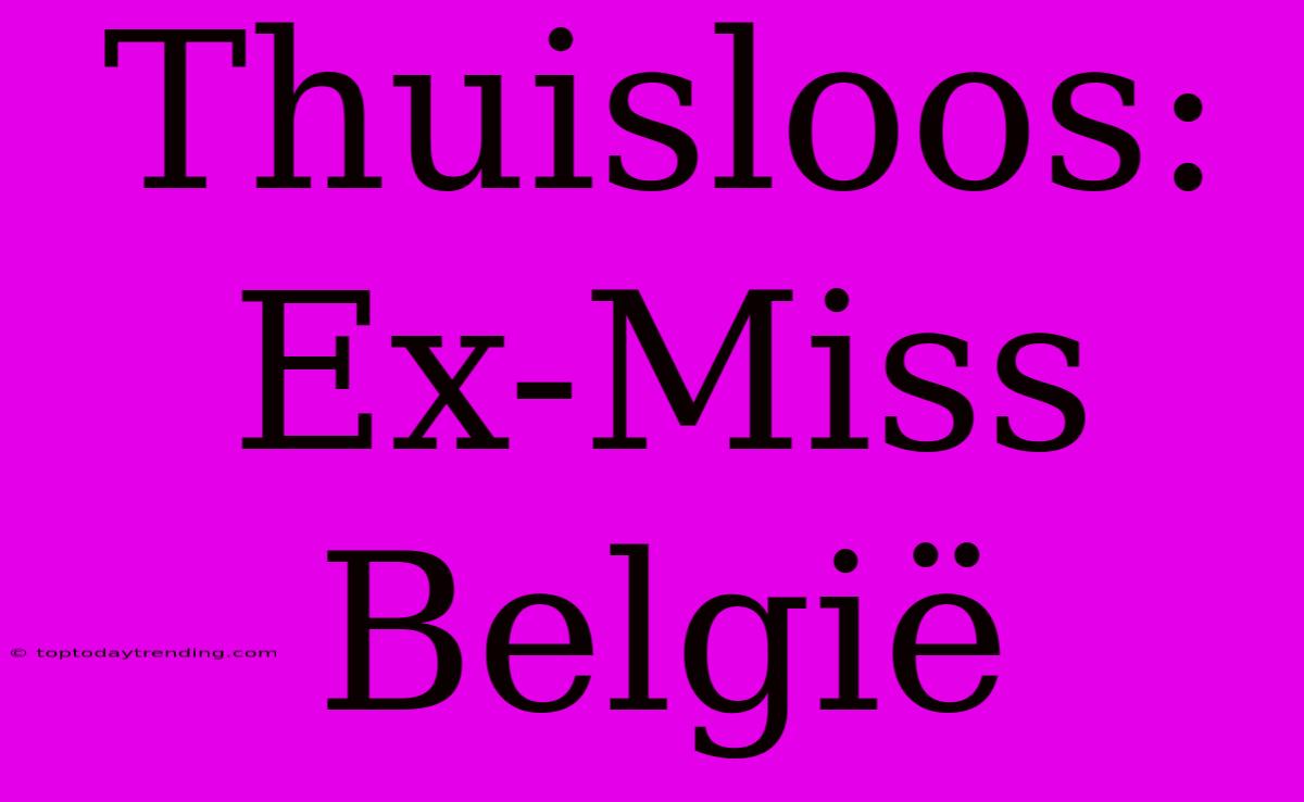 Thuisloos: Ex-Miss België